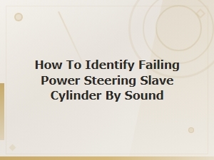 How to Identify a Failing Power Steering Cylinder by Sound